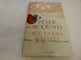 Wie es uns gefahlt - Peter Ackroyd