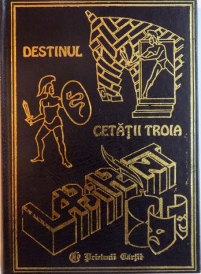 DESTINUL CETATII TROIA de LYDIA CONSTANTA CIUCA , CONSTANTIN IONESCU BOERU , 1997 foto