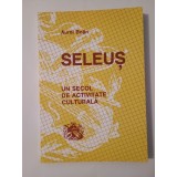 Aurel Bojin - Seleuș - un secol de activitate culturală: 1884-1984