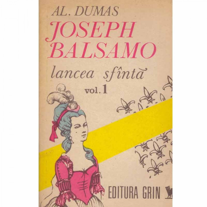 Alexandre Dumas - Joseph Balsamo vol.1 - Lancea sfanta - 132443