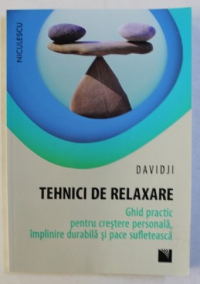 TEHNICI DE RELAXARE - GHID PRACTIC PENTRU CRESTERE PERSONALA , IMPLINIRE DURABILA SI PACE SUFLETEASCA de DAVIDJI , 2016 foto