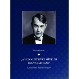 "A honni nyelvet m&iacute;velni &eacute;s gyarap&iacute;tani" Kosztol&aacute;nyi nyelvműv&eacute;szete - Dobos Istv&aacute;n