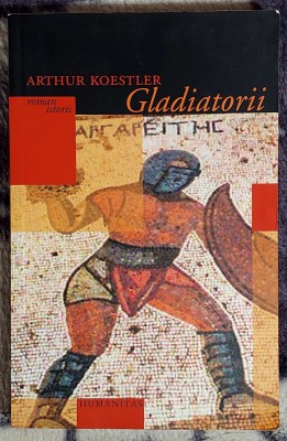 Gladiatorii - Arthur Koestler foto