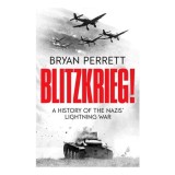 Blitzkrieg!: A History Of The Nazis' Lightning War