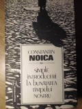 SIMPLE INTRODUCERI LA BUNATATEA TIMPULUI NOSTRU-CONSTANTIN NOICA-164049