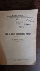 Curs de drept international privat . Conflictele legii - Alfred Juvara , cu dedicatia si semnatura autorului