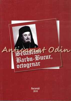 Sebastian Barbu-Bucur, Octogenar - Editie Ingrijita: Constantin Catrina