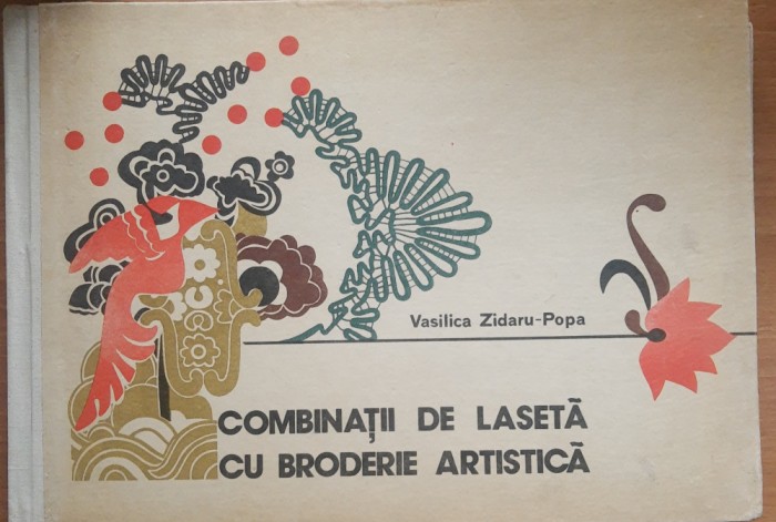 Combinatii De Laseta Cu Broderie Artistica - Vasilica Zidaru-Popa (Cu Planse)