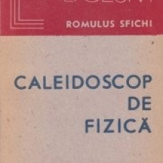 Romulus Sfichi - Caleidoscop de fizică