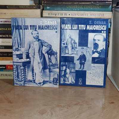 Z. ORNEA - VIATA LUI TITU MAIORESCU ( 2 VOL. ) , ED. A II-A,REVAZUTA SI CORECTATA , 1997 * foto
