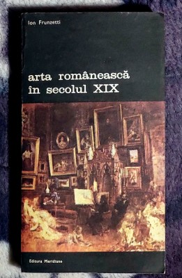 Arta romaneasca in secolul XIX - Ion Frunzetti foto