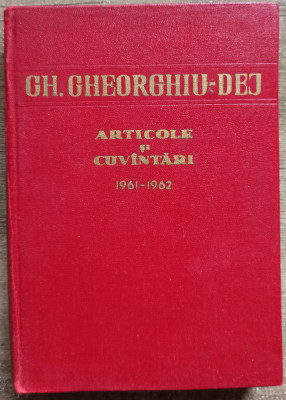 Articole si cuvantari 1961-1962 - Gh. Gheorghiu-Dej foto