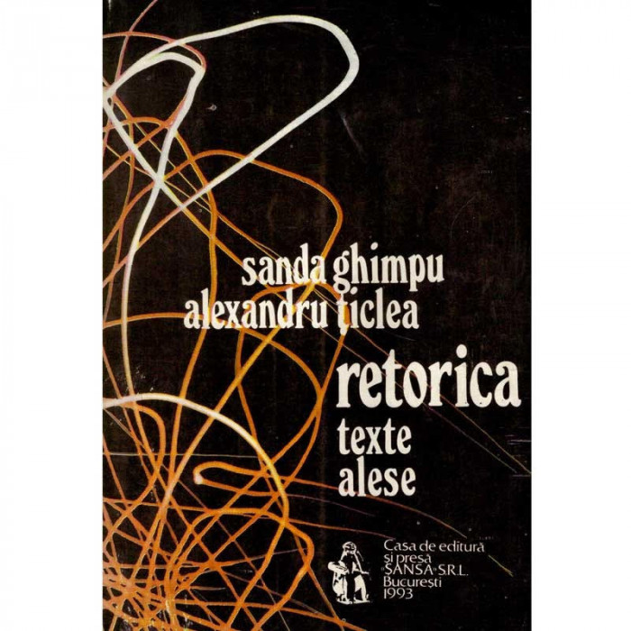 Sanda Ghimpu, Alexandru Ticlea - Retorica. Texte alese vol.I - 134565