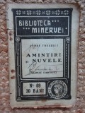 Amintiri si Nuvele. Biblioteca ,,Minervei&#039;&#039; No. 69, 1910 - Andre Theuriet