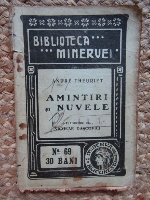 Amintiri si Nuvele. Biblioteca ,,Minervei&#039;&#039; No. 69, 1910 - Andre Theuriet