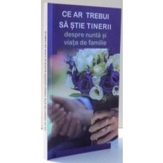 CE AR TREBUI SA STIE TINERII DESPRE NUNTA SI VIATA DE FAMILIE de GHEORGHITA CIOCIOI , 2015