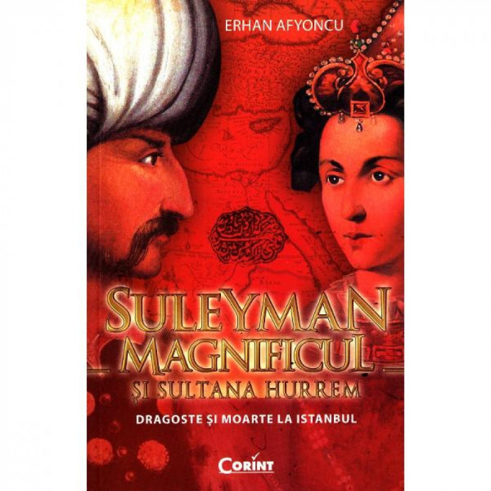 Suleyman Magnificul si sultana Hurrem - Erhan Afyoncu