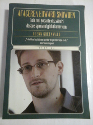 AFACEREA EDWARD SNOWDEN - CELE MAI SOCANTE DEZVALUIRI DESPRE SPIONAJUL GLOBAL AMERICAN - GLENNE GREENWALD foto