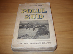 AMIRAL RICHARD BYRD - POLUL SUD ( 1939, rara, ilustrata ) * foto