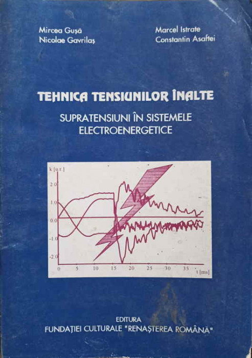 TEHNICA TENSIUNILOR INALTE. SUPRATENSIUNI IN SISTEMELE ELECTROENERGETICE-MIRCEA GUSA, NICOLAE GAVRILAS, MARCEL I