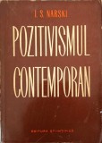 Pozitivismul Contemporan - I.S. Narski, Editura Stiintifica 1964, Filosofie, 364 pagini