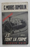 J. S. TIENT LA FORME , ROMAN D &#039; ESPIONNAGE par G. MORRIS - DUMOULIN , 1970