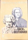 Clasicismul de la Bach la Beethoven - Wilhelm Georg Berger, Editura Muzicala 1990, Carte Arta Muzicala