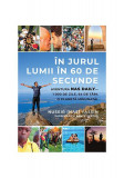 &Icirc;n jurul lumii &icirc;n 60 de secunde - Paperback brosat - Bruce Kluger, Nuseir Yassin - Lifestyle