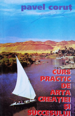 Curs Practic De Arta Creatiei Si Succesului - Pavel Corut , F599 foto