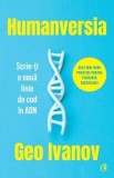 Cumpara ieftin Humanversia. Scrie-ti o noua linie de cod in ADN/Geo Ivanov