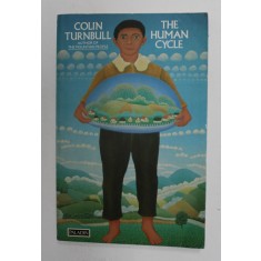 THE HUMAN CYCLE by COLIN TURNBULL , 1985