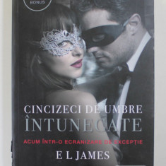 CINCIZECI DE UMBRE INTUNECATE , VOLUMUL II DIN TRILOGIA FIFTY SHADES de E. L. JAMES , 2017