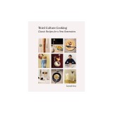 Third Culture Cooking: Classic Recipes for a New Generation