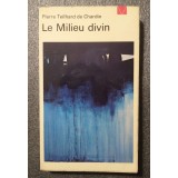 Pierre Teilhard de Chardin - Le Milieu divin (Mediul divin, lb. fr.)