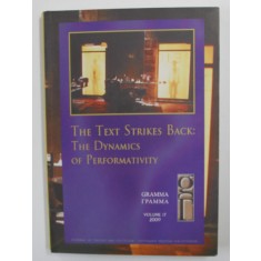 THE TEXT STRIKES BACK - THE DYNAMICS OF PERFORMATIVITY , GRAMMA , VOLUME 17 , JOURNAL OF THEORY AND CRITICISM , 2009