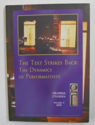 THE TEXT STRIKES BACK - THE DYNAMICS OF PERFORMATIVITY , GRAMMA , VOLUME 17 , JOURNAL OF THEORY AND CRITICISM , 2009 foto