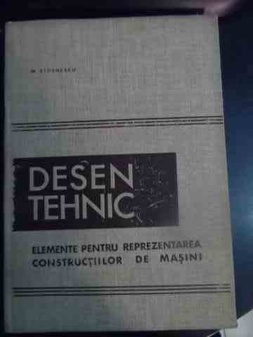 Desen Tehnic Elemente Pentru Reprezentarea Constructiilor De - M. Stoenescu ,540734