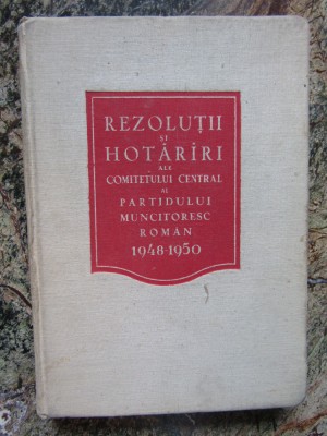 Rezolutii si hotarari ale Comitetului Central al P.M.R 1948-1950 foto