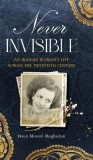 Never Invisible: An Iranian Woman&#039;s Life Across the Twentieth Century