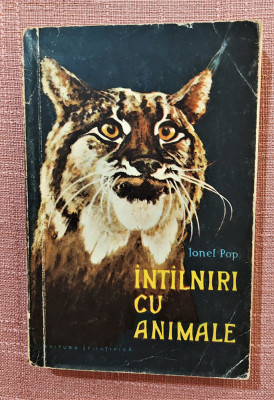 Intalniri cu animale. Editura Stiintifica, 1960 &amp;ndash; Ionel Pop foto