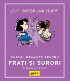 Ghidul Peanuts pentru frati si surori - Charles M. Schulz - Grupul Art