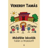 M&aacute;sf&eacute;le iskol&aacute;k - Tal&aacute;n a Waldorf? - Vekerdy Tam&aacute;s