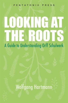 Looking at the Roots: A Guide to Understanding Orff Schulwerk foto