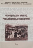 Cumpara ieftin Gugesti, Vaslui - Preliminariile Unei Istorii, Colectiv, Cronica, Monografie Vaslui
