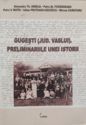 Gugesti (jud. Vaslui) Preliminariile Unei Istorii - Colectiv , G94 foto