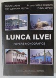 LUNCA ILVEI , REPERE MONOGRAFICE de SIMION LUPSAN ...FLAVIU LUPSAN , 2004 , PREZINTA INSEMNARE PE PAGINA 3