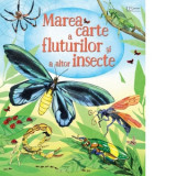 Marea carte a fluturilor si a altor insecte (Usborne) - Usborne