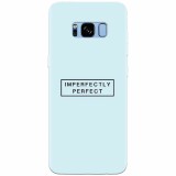 Husa silicon pentru Samsung S8, Imperfectly Perfect