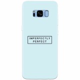 Husa silicon pentru Samsung S8, Imperfectly Perfect