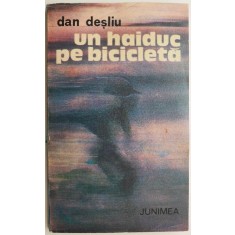 Un haiduc pe bicicleta &ndash; Dan Desliu
